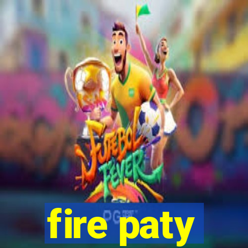 fire paty